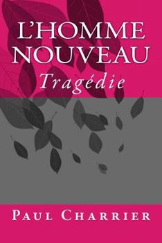Paperback L'homme nouveau: Tragédie [French] Book