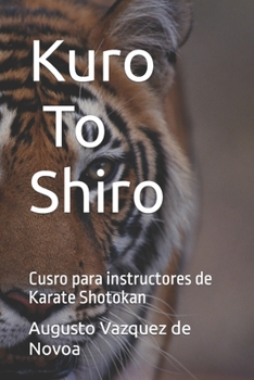 Paperback Kuro To Shiro: Cusro para instructores de Karate Shotokan [Spanish] Book