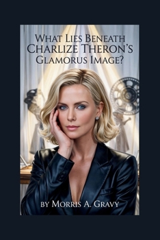 Paperback WHAT LIES BENEATH CHARLIZE THERON's GLAMORUS IMAGE? Book