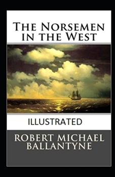 Paperback The Norsemen in the West Illustrated Book