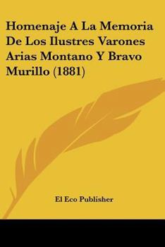 Paperback Homenaje A La Memoria De Los Ilustres Varones Arias Montano Y Bravo Murillo (1881) [Spanish] Book