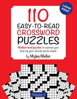 Paperback 110 Easy-to-Read Crossword Puzzles: Medium level puzzles to exercise your brain by your favorite puzzle master [Large Print] Book