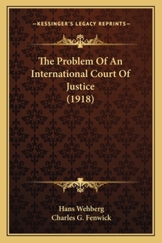 Paperback The Problem Of An International Court Of Justice (1918) Book