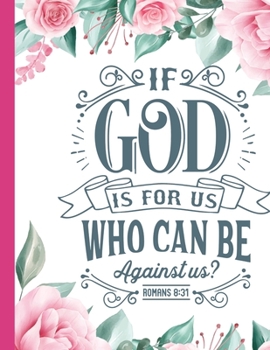 Paperback If God Is For Us Who Can Be Against Us: Christian Notebook: 8.5"x11" Composition Notebook with Christian Quote: Inspirational Gifts for Religious Men Book