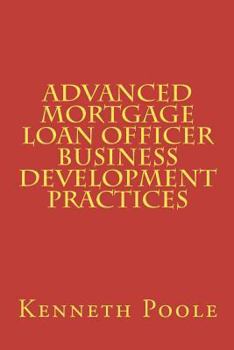 Paperback Advanced Mortgage Loan Officer Business Development Practices Book