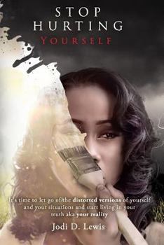 Paperback Stop Hurting Yourself: Letting Go of the Distorted Version of Yourself Book