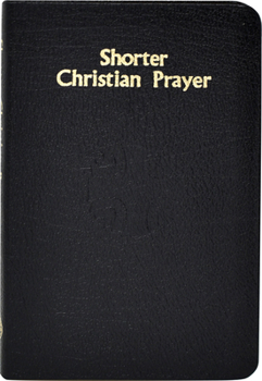 Hardcover Shorter Christian Prayer: Four-Week Psalter of the Loh Containing Morning Prayer, and Evening Prayer with Selections for Entire Year Book