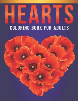 Paperback Hearts Coloring Book For Adults: Adult Coloring Book with Stress Relieving Hearts Coloring Book Designs for Relaxation. Book