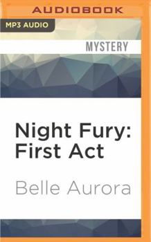 Night Fury: First ACT - Book #1 of the Night Fury