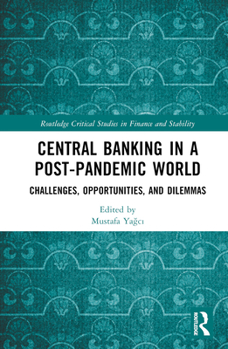 Hardcover Central Banking in a Post-Pandemic World: Challenges, Opportunities, and Dilemmas Book