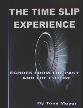 Paperback The Time Slip Experience: Echoes From The Past and Future Book