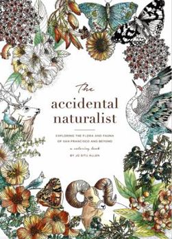 Perfect Paperback The Accidental Naturalist: Exploring the Flora and Fauna of San Francisco and Beyond Book