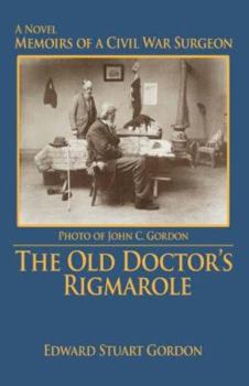 Paperback The Old Doctor's Rigmarole: Memoirs of a Civil War Surgeon Book