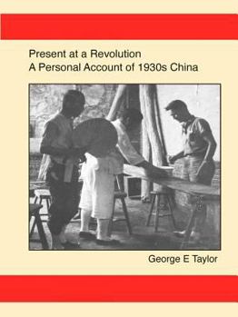 Paperback Present at a Revolution: A Personal Account of 1930s China Book