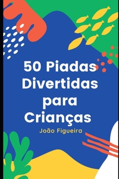 Paperback 50 Piadas Divertidas para Crianças [Portuguese] Book