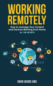 Paperback Working Remotely: How to Manage Your Content and Devices Working from home - ALL THE SECRETS of the connection with the office Book