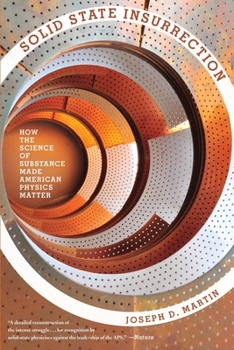 Paperback Solid State Insurrection: How the Science of Substance Made American Physics Matter Book