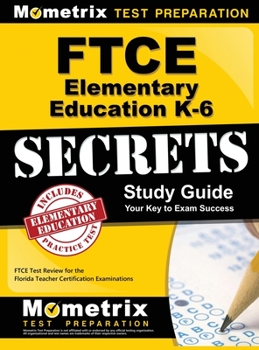 Hardcover FTCE Elementary Education K-6 Secrets Study Guide: FTCE Test Review for the Florida Teacher Certification Examinations Book