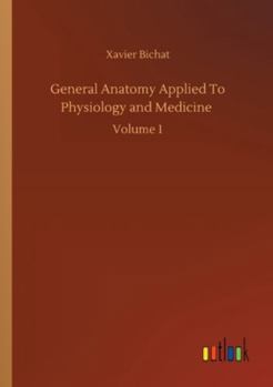 Paperback General Anatomy Applied To Physiology and Medicine: Volume 1 Book