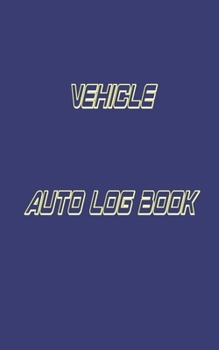 Paperback Vehicle Auto Log Book: With Variety Of Templates, Keep track of mileage, Fuel, repairs And Maintenance - Great Gift Idea. Book