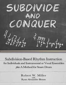 Paperback Subdivide and Conquer: Subdivision-Based Rhythm Instruction for Individuals and Instrumental or Vocal Ensembles plus A Method for Snare Drum Book