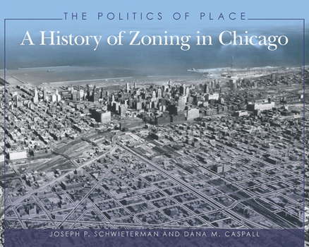 Paperback The Politics of Place: A History of Zoning in Chicago Book