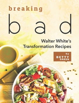 Paperback Breaking Bad: Walter White's Transformation Recipes Book