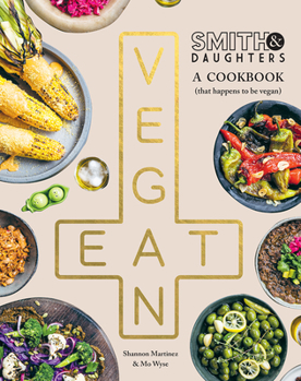 Paperback Smith & Daughters: A Cookbook (That Happens to Be Vegan) Book