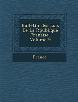 Paperback Bulletin Des Lois de La R Publique Fran Aise, Volume 9 [French] Book