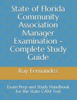 Paperback State of Florida Community Association Manager Examination - Complete Study Guide: Exam Prep and Study Handbook for the State CAM Test Book