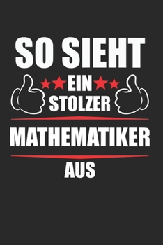 So Sieht EIn Stolzer Mathematiker Aus: Mathe & Fibonacci Notizbuch 6'x9' Punktiert Geschenk für Universität & Mathematiklehrer (German Edition)