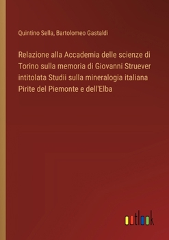 Paperback Relazione alla Accademia delle scienze di Torino sulla memoria di Giovanni Struever intitolata Studii sulla mineralogia italiana Pirite del Piemonte e [Italian] Book