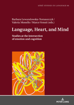 Hardcover Language, Heart, and Mind: Studies at the Intersection of Emotion and Cognition Book