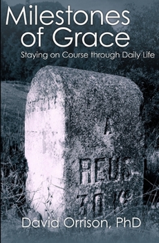 Paperback Milestones of Grace: Staying on Course through Daily Life Book