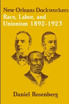 Paperback New Orleans Dockworkers: Race, Labor, and Unionism 1892-1923 Book