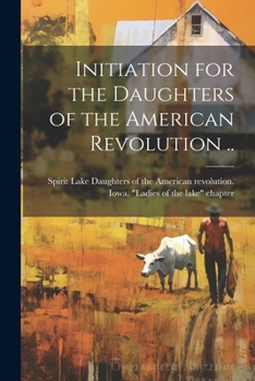 Initiation for the Daughters of the American Revolution ..