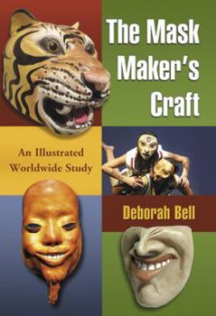 Hardcover Mask Makers and Their Craft: An Illustrated Worldwide Study Book