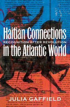 Paperback Haitian Connections in the Atlantic World: Recognition After Revolution Book