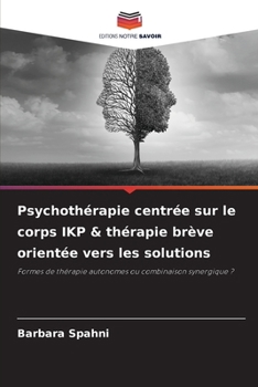 Paperback Psychothérapie centrée sur le corps IKP & thérapie brève orientée vers les solutions [French] Book