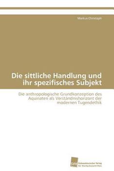 Paperback Die sittliche Handlung und ihr spezifisches Subjekt [German] Book