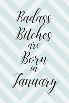 Paperback Badass Bitches are Born in January: Cute Funny Journal / Notebook / Diary Gift for Women, Perfect Birthday Card Alternative For Coworker or Friend (Bl Book