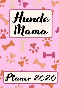 Paperback HUNDE MAMA Planer 2020: S??er Kalender Hundemama Terminplaner - Frauchen Terminkalender Wochenplaner, Monatsplaner & Jahresplaner f?r Hundefra [German] Book