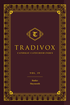 Tradivox Volume 4 - Book #4 of the Tradivox Catholic Catechism Index