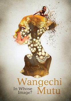 Paperback Wangechi Mutu: In Whose Image Book