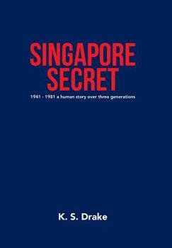 Hardcover Singapore Secret: 1941 - 1981 a Human Story over Three Generations Book