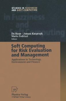 Paperback Soft Computing for Risk Evaluation and Management: Applications in Technology, Environment and Finance Book