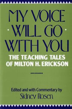 Paperback My Voice Will Go with You: The Teaching Tales of Milton H. Erickson Book