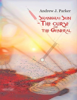 Shanghai Sun: The Curse of the General Vol 2