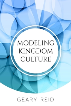 Paperback Modeling Kingdom Culture: God wants all believers to model his kingdom wherever they go. Book