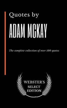 Quotes by Adam McKay: The complete collection of over 100 quotes